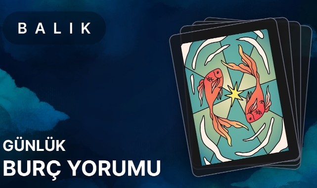 18 Nisan Balık Burcu Günlük Burç Yorumları