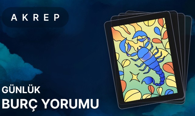 23 Haziran Akrep Burcu Günlük Burç Yorumları