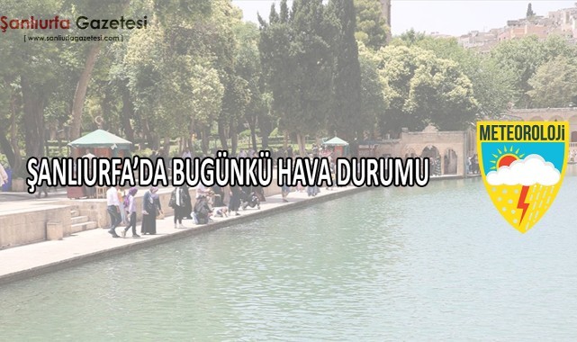 10 Ağustos Pazar Şanlıurfa Hava Durumu Detayları